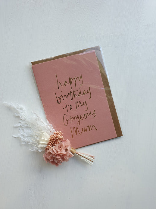 CARD - HAPPY BIRTHDAY TO MY GORGEOUS MUM